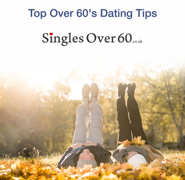 Over 60 Dating Tips & Advice You Can't Miss - Singles Over 60 UK
